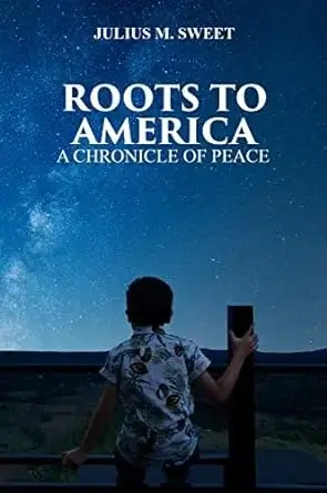 Roots to America: A Chronicle of Peace